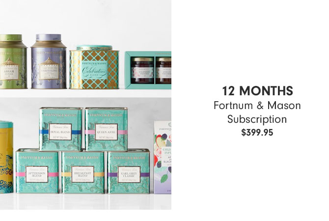 12 MONTHS Fortnum & Mason Subscription $399.95